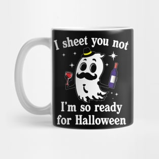 I Sheet You Not Im So Ready For Halloween Wine Drinking Mug